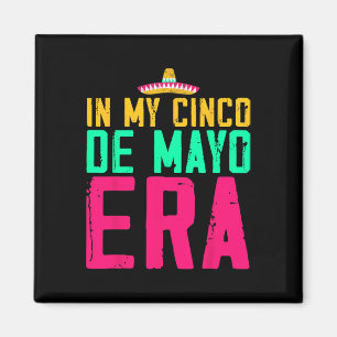 In My Cinco De Mayo Era Nacho Average Fiesta Party Magnet