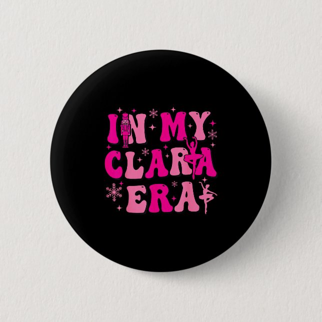 In My Clara Era Nutcracker Ballet Clara Sugar Plum 6 Cm Round Badge (Front)