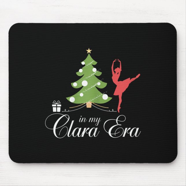 In My Clara Era Nutcracker Holiday Christmas Xmas  Mouse Pad (Front)