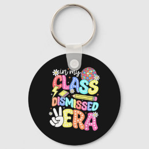 In My Class Dismissed Era Graduate Last Day Of Sch Key Ring
