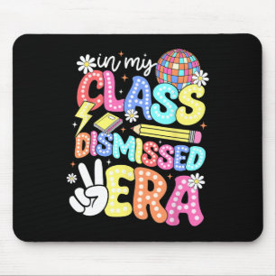 In My Class Dismissed Era Graduate Last Day Of Sch Mouse Pad