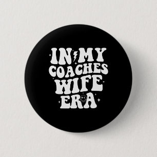 In My Coaches Wife Era Football Basketball Wife Hu 6 Cm Round Badge