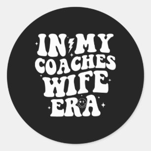 In My Coaches Wife Era Football Basketball Wife Hu Classic Round Sticker