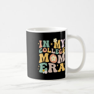 In My College Mum Era 2025 College Graduation Gift Coffee Mug