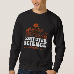 In My Computer Science Era Floral Design Sweatshirt