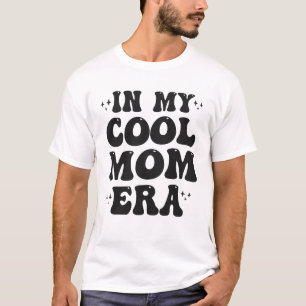 In my Cool Mum Era Groovy Funny Mother Day  T-Shirt