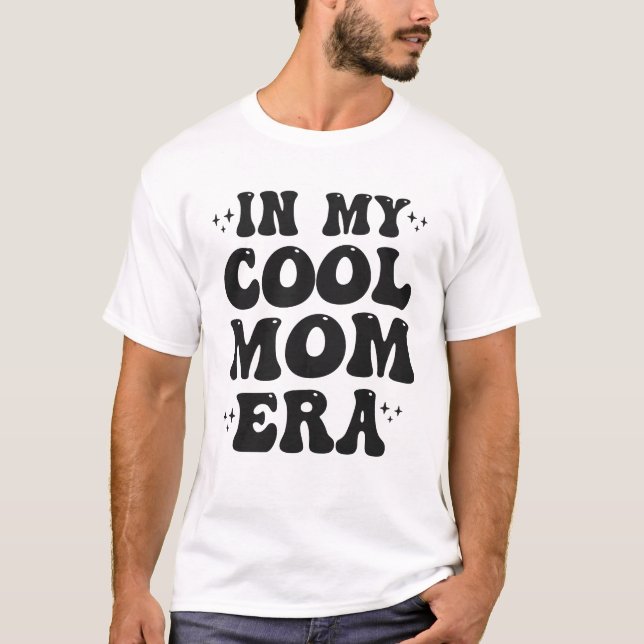 In my Cool Mum Era Groovy Funny Mother Day  T-Shirt (Front)