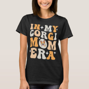 In My Corgi Mom Era for Dog Mom T-Shirt