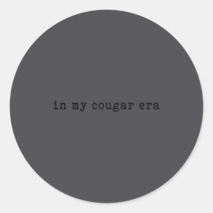 In My Cougar Era Funny Cougars  Classic Round Sticker
