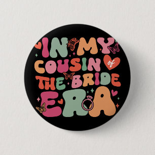 In My Cousin Of The Bride Era Groovy Wedding Day  6 Cm Round Badge
