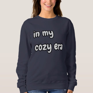 in my cozy era sweatshirt