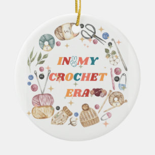 In My Crochet Era cute ,Crafter Mum Gift, Crochet Ceramic Ornament