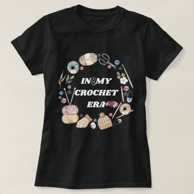 In My Crochet Era shirt ,Crafter Mum Gift, Crochet (Design Front)
