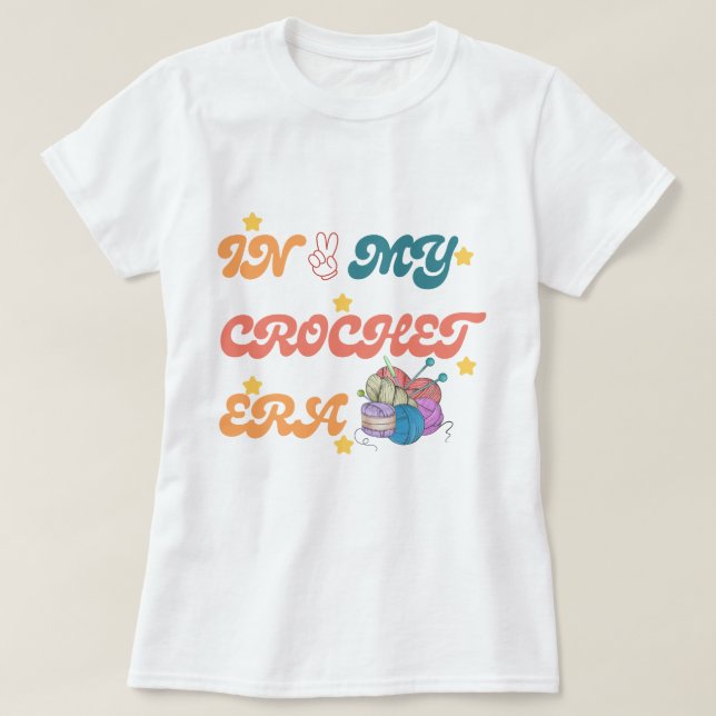 In My Crochet Era shirt ,Crafter Mum Gift, Crochet (Design Front)