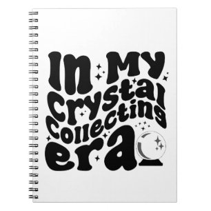 In My Crystal Collecting Era Groovy Retro Funny  Notebook
