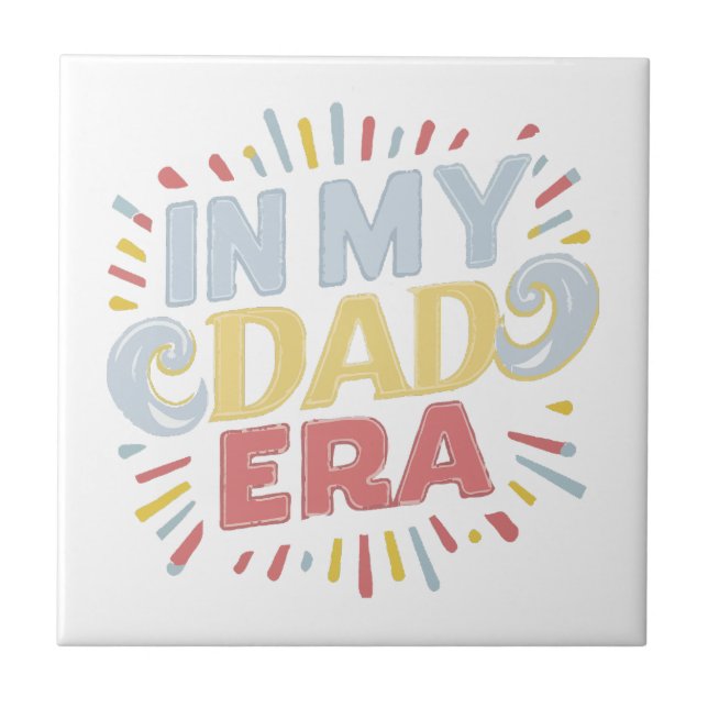 In My Dad Era Ceramic Tile (Front)