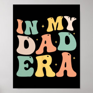 In My Dad Era Lover Groovy Retro Daddy Fathers Day Poster