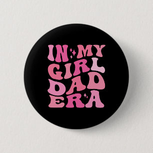 In My Dad Era Shirt Retro Girl Papa Fathers Day 6 Cm Round Badge