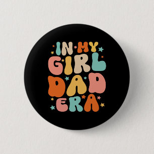In My Dad Girl Era Tee Fathers Day 6 Cm Round Badge