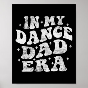 In My Dance Dad Era Funny Dance Dad Lover Fathers  Poster