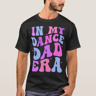In My Dance Dad Era Gymnastics Papa Daddy Daughter T-Shirt