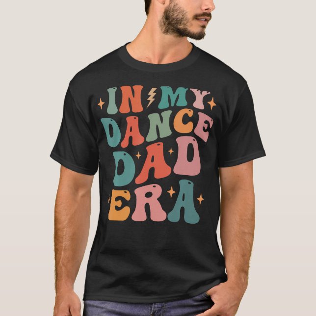 In My Dance Dad Era T-Shirt (Front)