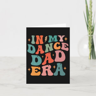 In My Dance Dad Era Tee Fathers Day Card
