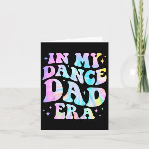 In My Dance Dad Era Tie Dye Dance Daddy Sports Fat Card