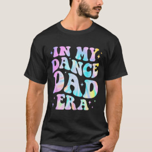 In My Dance Dad Era Tie Dye Dance Daddy Sports Fat T-Shirt