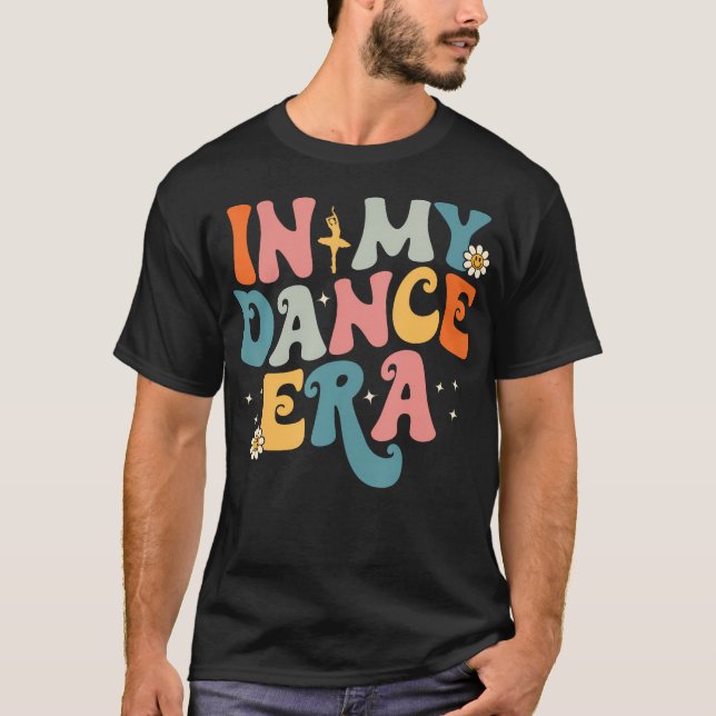 In My Dance Era Ballet Dancer Groovy Retro T-Shirt (Front)