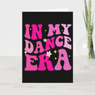 In My Dance Era For Llet Dancer Girls Mom Kids Fun Card