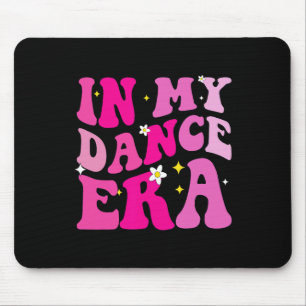 In My Dance Era For Llet Dancer Girls Mum Kids Fun Mouse Pad