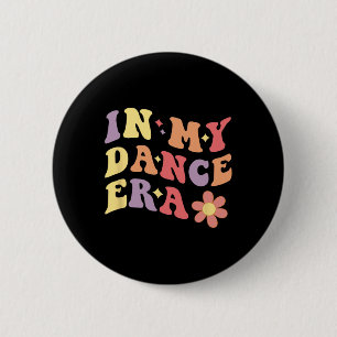 In My Dance Era Funny Dancer Girl Women Dancing 6 Cm Round Badge
