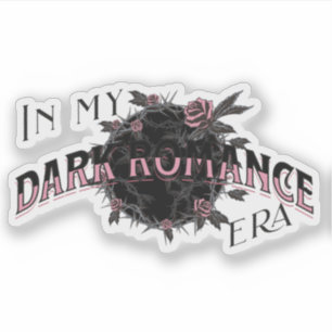 In My Dark Romance Era Sticker
