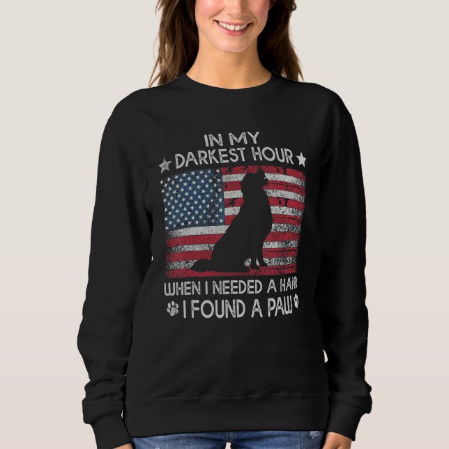 In My Darkest Hour When I Needed A Hand I Found A  Sweatshirt (Front)