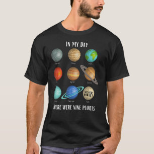 In my day there were 9 planets, Pluto Never forget T-Shirt
