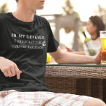 In My Defence Funny Drinking Package Cruise Trip T-Shirt<br><div class="desc">This design was created though digital art. You may change the style of this shirt by choosing More > under the style option. It may be personalised in the area provide or customising by choosing the click to customise further option and changing the name, initials or words. You may also...</div>