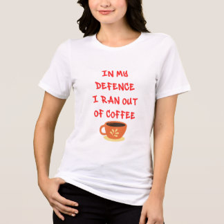 "In my defence" funny quote on t-shirt Tri-Blend Shirt