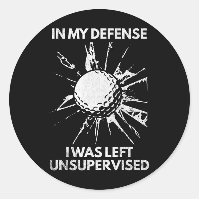 In My Defence I Was Left Unsupervised Broken Gl Go Classic Round Sticker (Front)