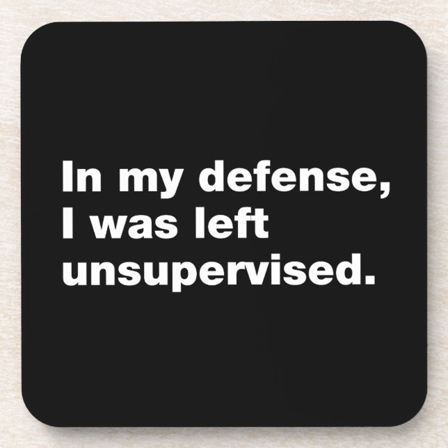 In my defence, I was left unsupervised Coaster (Front)