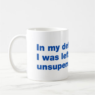 In my defence, I was left unsupervised Coffee Mug