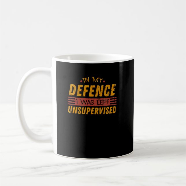 In My Defence, I Was Left Unsupervised Coffee Mug (Left)