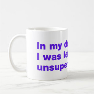 In my defence, I was left unsupervised Coffee Mug