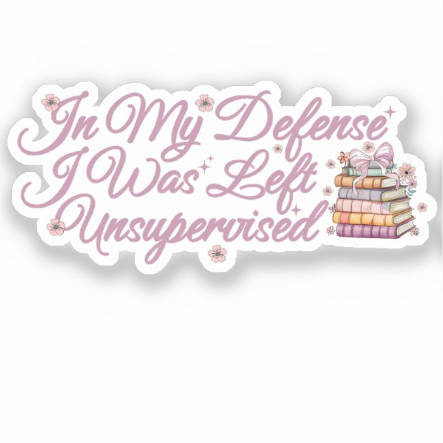 In My Defence I Was Left Unsupervised Funny Book (Front)