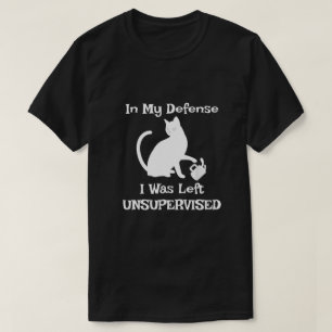 In My Defence I Was Left Unsupervised Funny Cat  T-Shirt