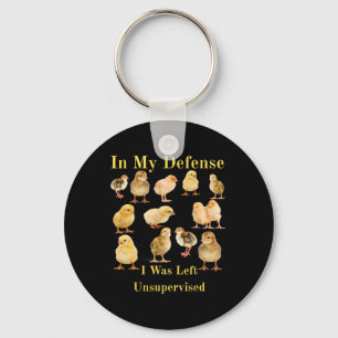 In My Defence I Was Left Unsupervised Funny Chicke Key Ring