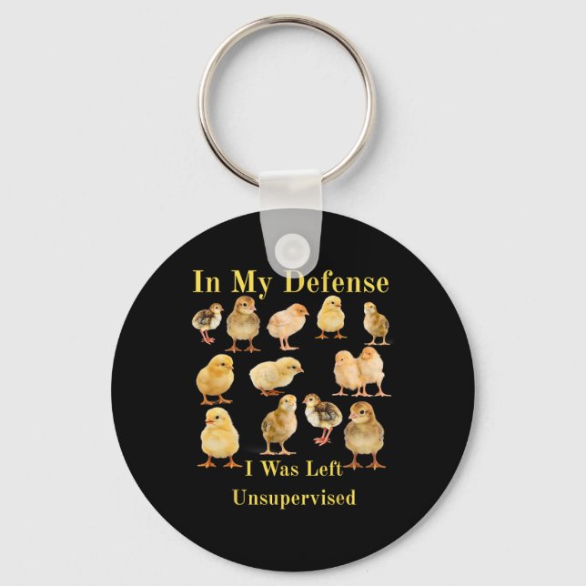 In My Defence I Was Left Unsupervised Funny Chicke Key Ring (Front)