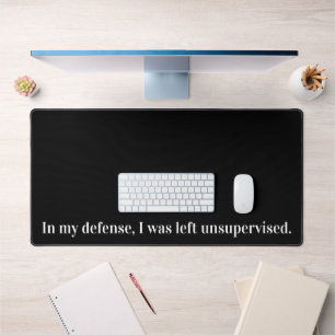 In my defence, I was left unsupervised funny Desk Mat