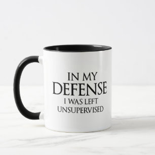 In My Defence I Was Left Unsupervised Funny Mug