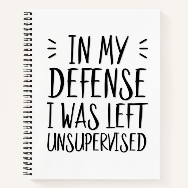 In my defence, I was left unsupervised funny Notebook (Front)